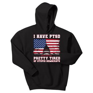 I Have Ptsd Pretty Tired Of Stupid Democrats Funny Politics Kids Hoodie