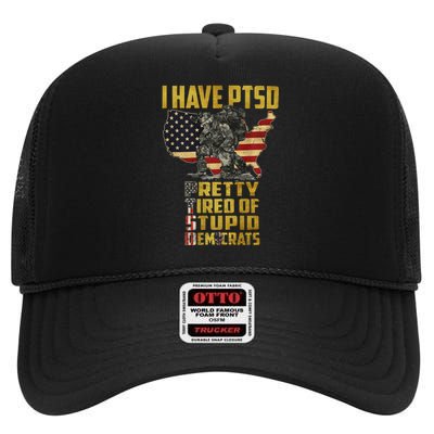 I Have PTSD Pretty Tired Of Stupid Democrats  High Crown Mesh Back Trucker Hat