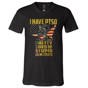 I Have PTSD Pretty Tired Of Stupid Democrats  V-Neck T-Shirt