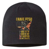 I Have PTSD Pretty Tired Of Stupid Democrats  Sustainable Beanie