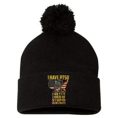 I Have PTSD Pretty Tired Of Stupid Democrats  Pom Pom 12in Knit Beanie