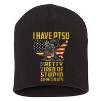 I Have PTSD Pretty Tired Of Stupid Democrats  Short Acrylic Beanie