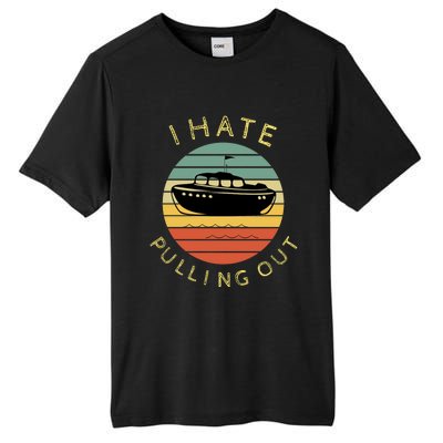 I Hate Pulling Out Retro Boating Boat Captain Funny Gift Tall Fusion ChromaSoft Performance T-Shirt