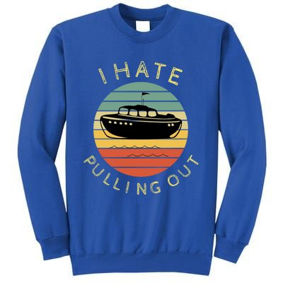 I Hate Pulling Out Retro Boating Boat Captain Funny Gift Tall Sweatshirt