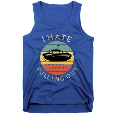 I Hate Pulling Out Retro Boating Boat Captain Funny Gift Tank Top