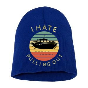 I Hate Pulling Out Retro Boating Boat Captain Funny Gift Short Acrylic Beanie