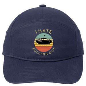 I Hate Pulling Out Retro Boating Boat Captain Funny Gift 7-Panel Snapback Hat