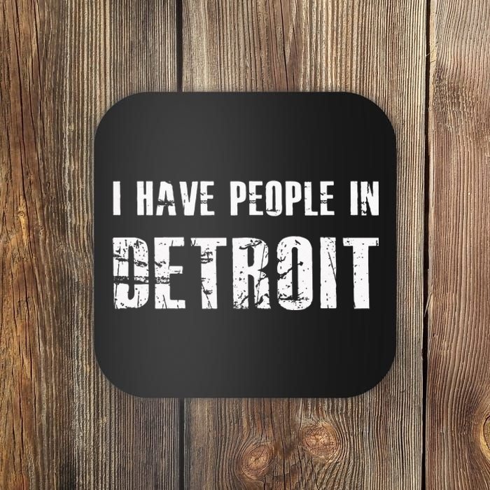 I Have People In Detroit City Michigan state Coaster