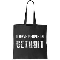 I Have People In Detroit City Michigan state Tote Bag