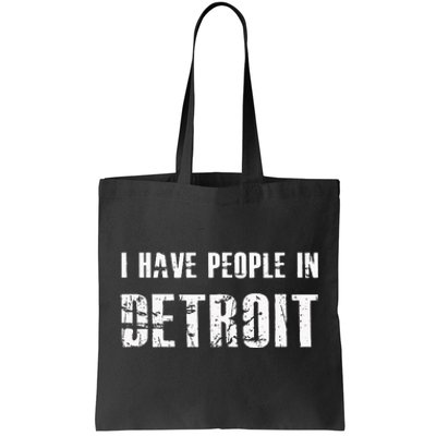 I Have People In Detroit City Michigan state Tote Bag