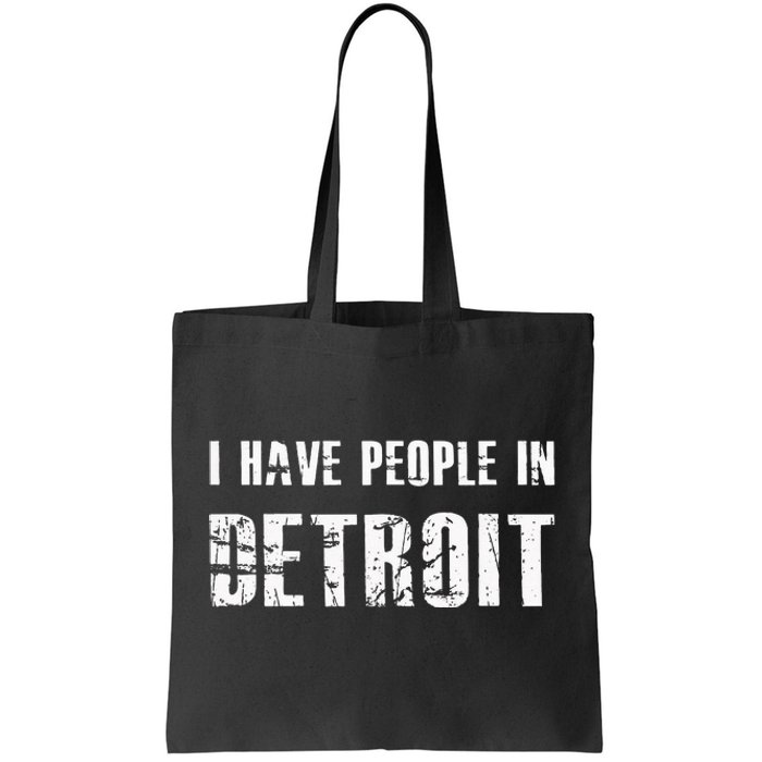 I Have People In Detroit City Michigan state Tote Bag