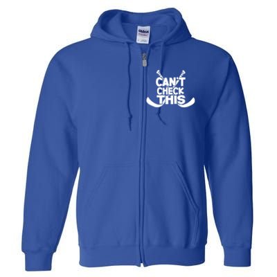 Ice Hockey Player Can't Check This Gift Funny Hockey Meaningful Gift Full Zip Hoodie