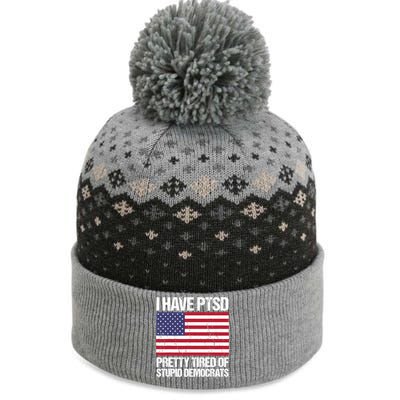 I Have PTSD Pretty Tired Of Stupid Democrats The Baniff Cuffed Pom Beanie