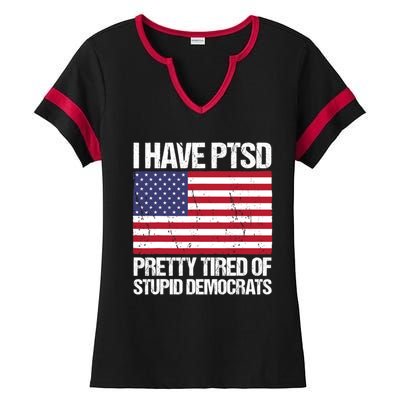 I Have PTSD Pretty Tired Of Stupid Democrats Ladies Halftime Notch Neck Tee