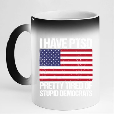 I Have PTSD Pretty Tired Of Stupid Democrats 11oz Black Color Changing Mug