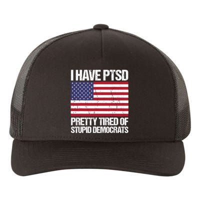 I Have PTSD Pretty Tired Of Stupid Democrats Yupoong Adult 5-Panel Trucker Hat