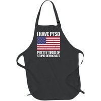 I Have PTSD Pretty Tired Of Stupid Democrats Full-Length Apron With Pockets