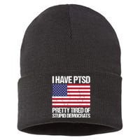 I Have PTSD Pretty Tired Of Stupid Democrats Sustainable Knit Beanie