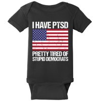 I Have PTSD Pretty Tired Of Stupid Democrats Baby Bodysuit