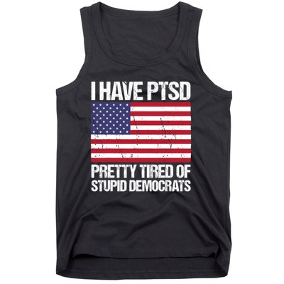 I Have PTSD Pretty Tired Of Stupid Democrats Tank Top