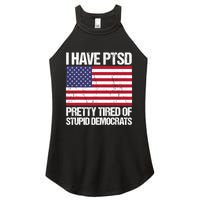 I Have PTSD Pretty Tired Of Stupid Democrats Women's Perfect Tri Rocker Tank