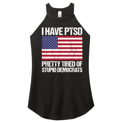 I Have PTSD Pretty Tired Of Stupid Democrats Women's Perfect Tri Rocker Tank