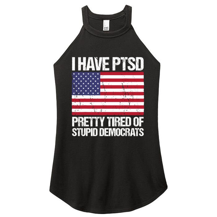 I Have PTSD Pretty Tired Of Stupid Democrats Women's Perfect Tri Rocker Tank