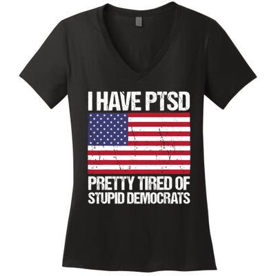 I Have PTSD Pretty Tired Of Stupid Democrats Women's V-Neck T-Shirt