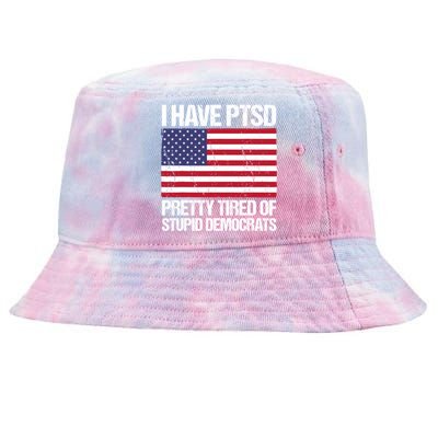 I Have PTSD Pretty Tired Of Stupid Democrats Tie-Dyed Bucket Hat