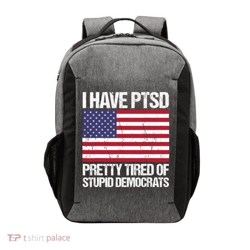 I Have PTSD Pretty Tired Of Stupid Democrats Vector Backpack
