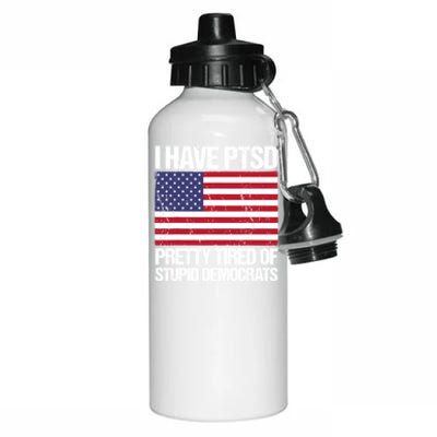 I Have PTSD Pretty Tired Of Stupid Democrats Aluminum Water Bottle