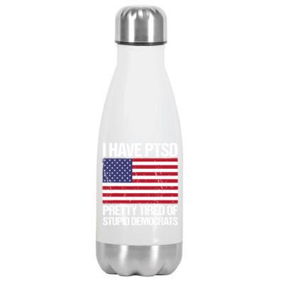 I Have PTSD Pretty Tired Of Stupid Democrats Stainless Steel Insulated Water Bottle