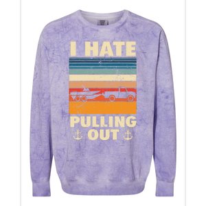 I Hate Pulling Out Retro Boating Boat Captain Gift Colorblast Crewneck Sweatshirt