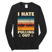 I Hate Pulling Out Retro Boating Boat Captain Gift Tall Long Sleeve T-Shirt