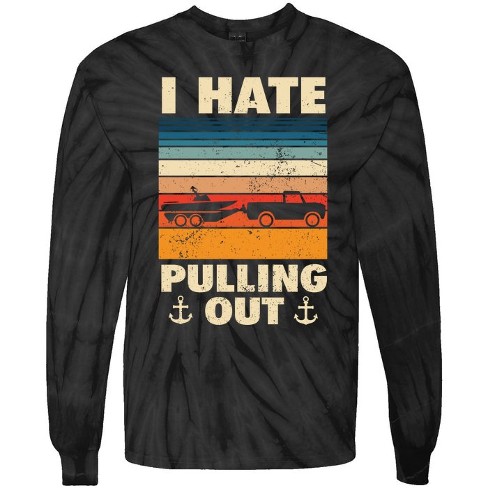 I Hate Pulling Out Retro Boating Boat Captain Gift Tie-Dye Long Sleeve Shirt