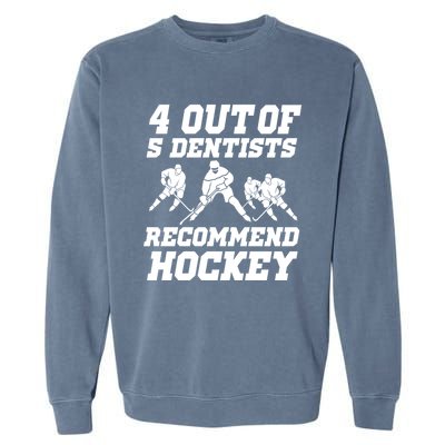 Ice Hockey Player Dentist Quote Gift Funny Hockey Funny Gift Garment-Dyed Sweatshirt