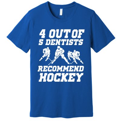 Ice Hockey Player Dentist Quote Gift Funny Hockey Funny Gift Premium T-Shirt