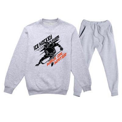 Ice Hockey Players Walk On Water Superpower Gift Premium Crewneck Sweatsuit Set