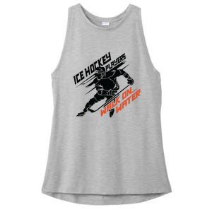 Ice Hockey Players Walk On Water Superpower Gift Ladies PosiCharge Tri-Blend Wicking Tank