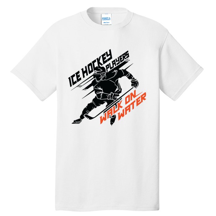 Ice Hockey Players Walk On Water Superpower Gift Tall T-Shirt