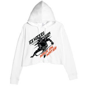 Ice Hockey Players Walk On Water Superpower Gift Crop Fleece Hoodie