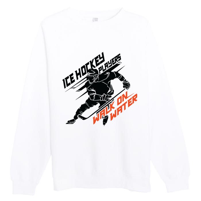 Ice Hockey Players Walk On Water Superpower Gift Premium Crewneck Sweatshirt