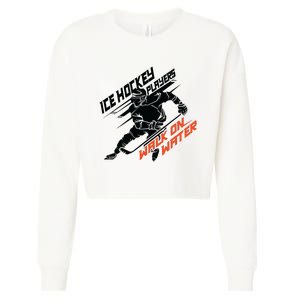 Ice Hockey Players Walk On Water Superpower Gift Cropped Pullover Crew