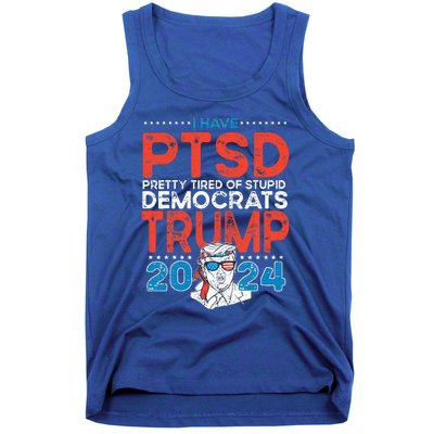 I Have Ptsd Pretty Tired Of Stupid Democrats Trump 2024 Tank Top