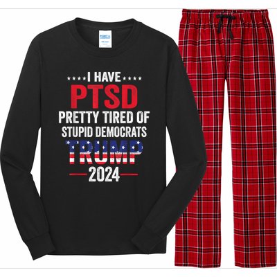 I Have Ptsd Pretty Tired Of Stupid Democrats Trump 2024 Gift Long Sleeve Pajama Set