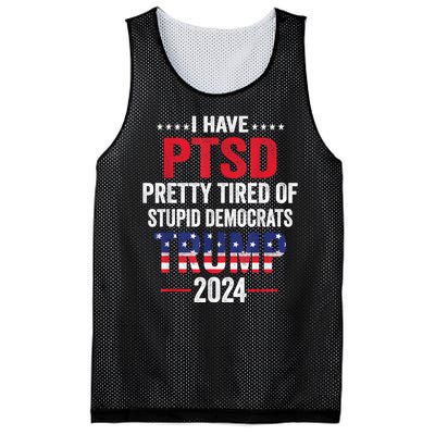 I Have Ptsd Pretty Tired Of Stupid Democrats Trump 2024 Gift Mesh Reversible Basketball Jersey Tank