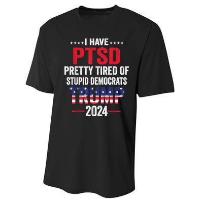 I Have Ptsd Pretty Tired Of Stupid Democrats Trump 2024 Gift Performance Sprint T-Shirt