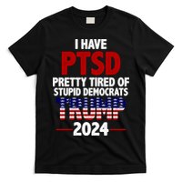 I Have PTSD Pretty Tired Of Stupid Democrats Trump 2024 T-Shirt