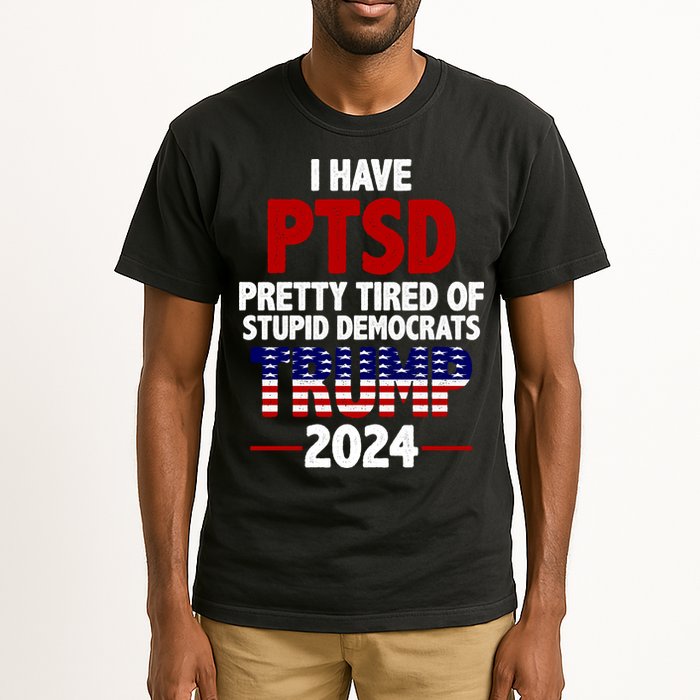 I Have PTSD Pretty Tired Of Stupid Democrats Trump 2024 Tall T-Shirt