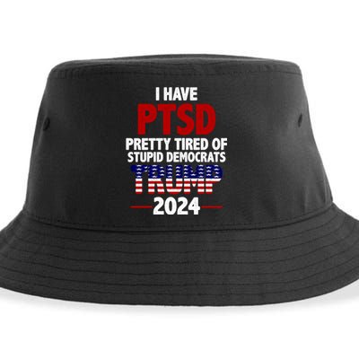 I Have PTSD Pretty Tired Of Stupid Democrats Trump 2024 Sustainable Bucket Hat